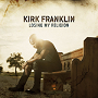 Losing my religion - Kirk Franklin